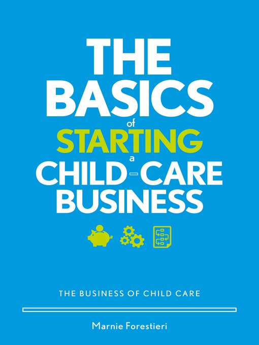 Title details for The Basics of Starting a Child-Care Business by Marnie Forestieri - Available